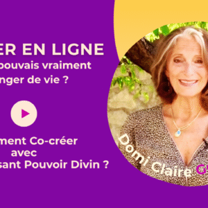 Comment Co-créer avec ton Pouvoir Divin… - Domi Claire Germain